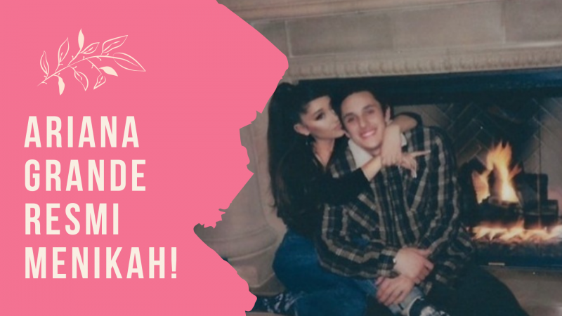 Ariana Grande resmi menikah ! Ini dia sosok sang suami.