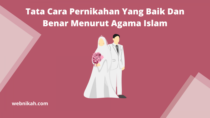 Tata Cara Pernikahan Yang Baik Dan Benar Menurut Agama Islam	